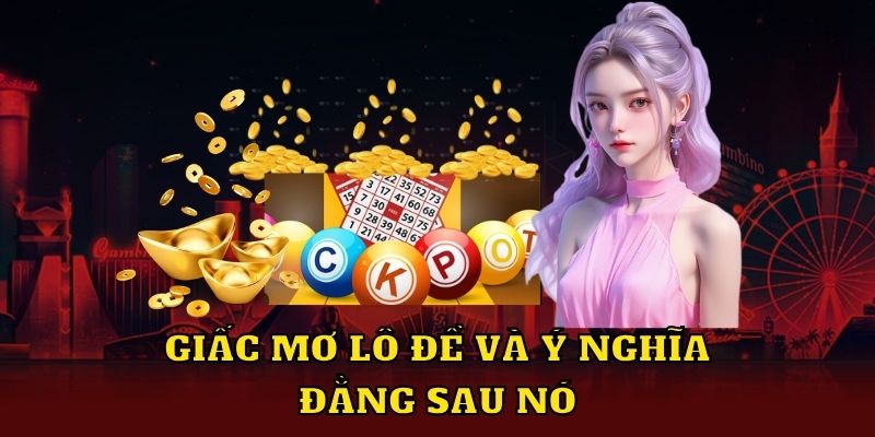 Giấc mơ lô đề có ý nghĩa gì