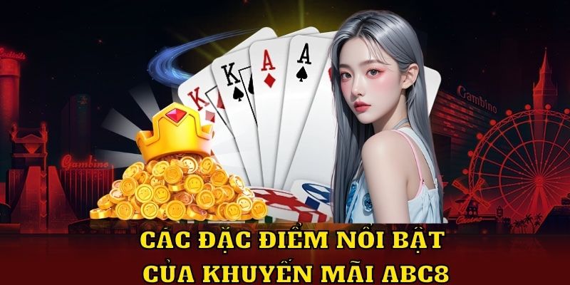 Các đặc điểm nổi bật của khuyến mãi ABC8