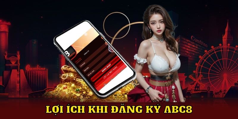 Lợi ích khi đăng ký ABC8