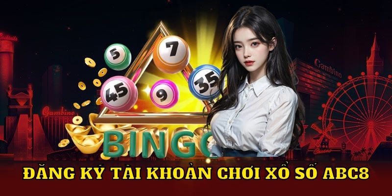 Đăng ký tài khoản chơi xổ số ABC8