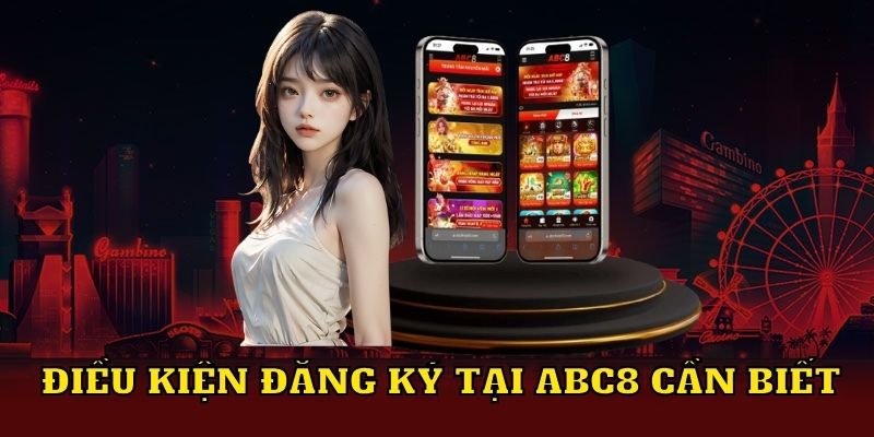 Điều kiện đăng ký tại ABC8 cần biết