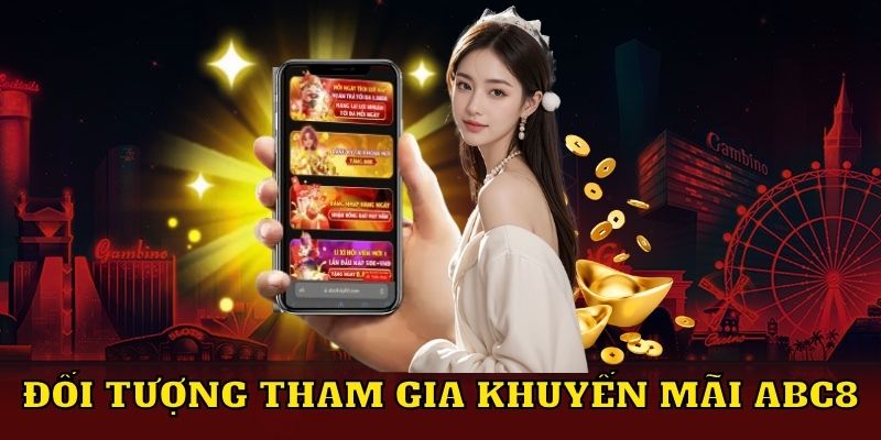 Đối tượng tham gia khuyến mãi ABC8