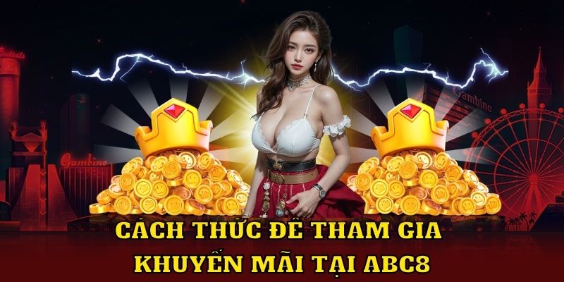 Cách thức để tham gia khuyến mãi tại ABC8