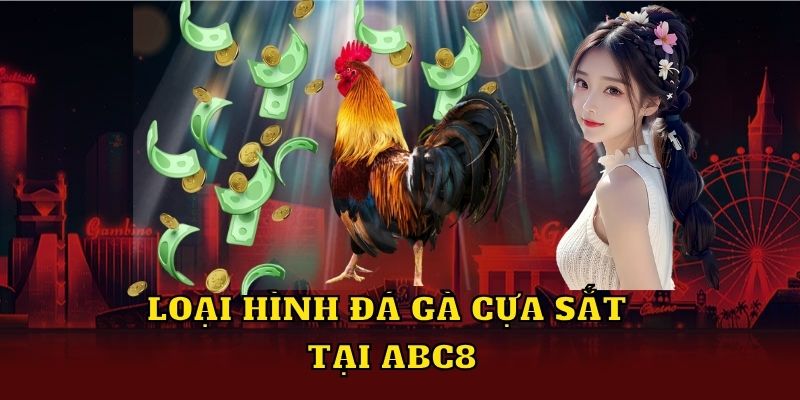 Loại hình đá gà cựa sắt tại ABC8