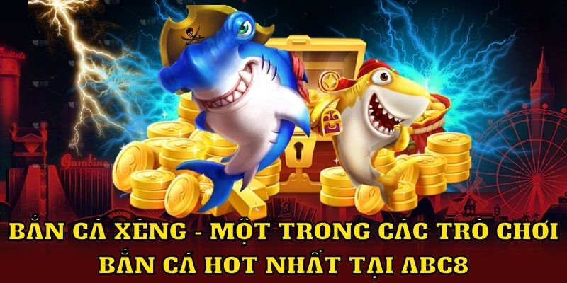 Bắn cá xèng một trong các trò chơi bắn cá hot nhất tại ABC8