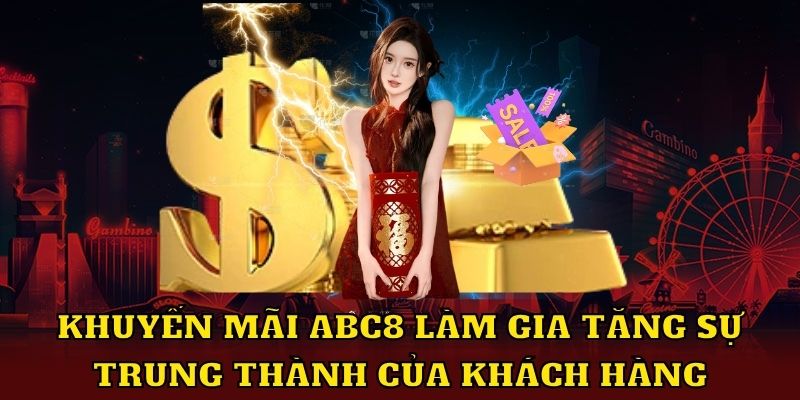 Khuyến mãi ABC8 làm gia tăng sự trung thành của khách hàng