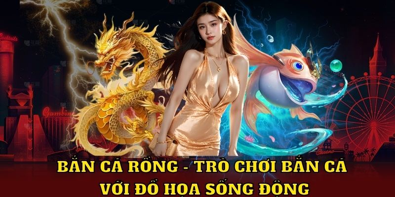 Bắn cá rồng một trong các trò chơi bắn cá hot nhất tại ABC8